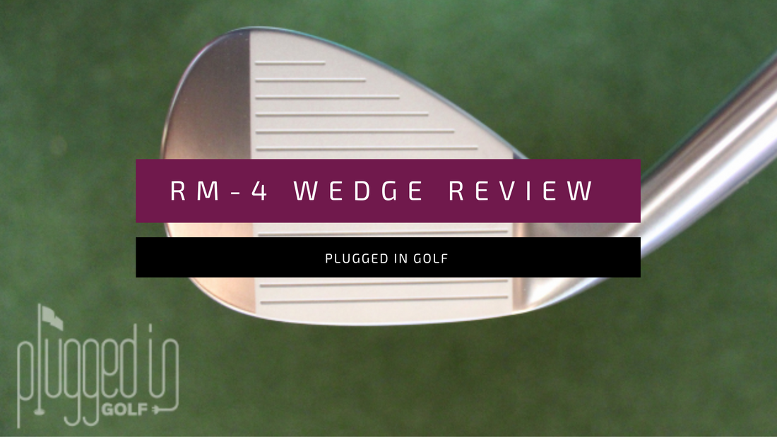 Plugged In Golf - Fourteen RM4 Wedge Review